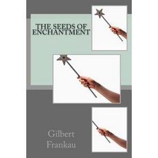 The Seeds of Enchantment Paperback, Createspace Independent Publishing Platform