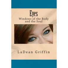 Eyes: Windows of the Body and the Soul Paperback, Createspace Independent Publishing Platform