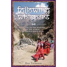 Following Whispers: Walking on the Rooftop of the World in Nepal's Himalayas Paperback, Createspace Independent Publishing Platform