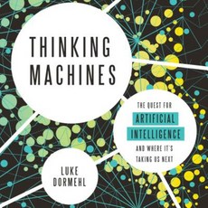 Thinking Machines: The Quest for Artificial Intelligence--And Where It's Taking Us Next Compact Disc, HighBridge Audio