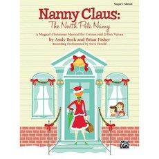 Nanny Claus: The North Pole Nanny: A Magical Christmas Musical for Unison and 2-Part Voices Paperback, Alfred Music