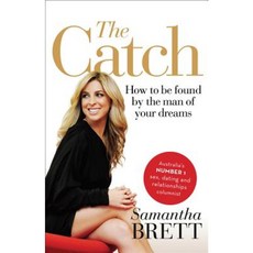 The Catch: How to Be Found by the Man of Your Dreams Paperback, Allen & Unwin Australia