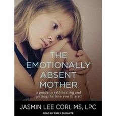 The Emotionally Absent Mother: A Guide to Self-Healing and Getting the Love You Missed Compact Disc, Tantor Audio