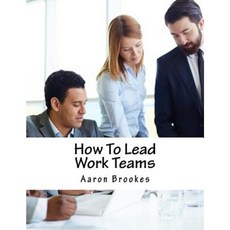 How to Lead Work Teams Paperback, Createspace Independent Publishing Platform
