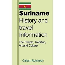 Suriname History and Travel Information: The People Tradition Art and Culture Paperback, Createspace Independent Publishing Platform