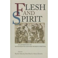 Flesh and Spirit: An Anthology of Seventeenth-Century Women's Writing Hardcover, Manchester University Press