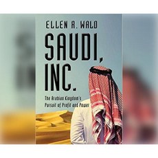 Saudi Inc.: The Arabian Kingdom's Pursuit of Profit and Power Compact Disc, Dreamscape Media