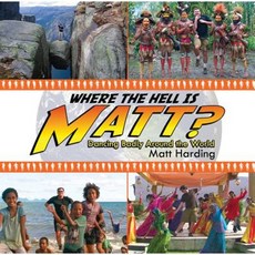 Where the Hell Is Matt?: Dancing Badly Around the World Hardcover, Skyhorse Publishing