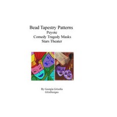 Bead Tapestry Patterns Peyote Comedy Tragedy Masks Stars Theater Paperback, Createspace Independent Publishing Platform