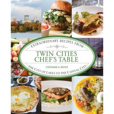 Twin Cities Chef's Table: Extraordinary Recipes from the City of Lakes to the Capital City Hardcover, Globe Pequot Press