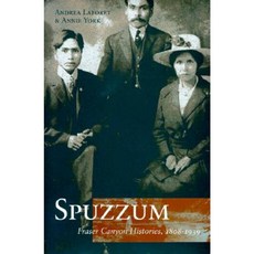 Spuzzum: Fraser Canyon Histories 1808-1939 Paperback, UBC Press
