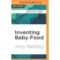 Inventing Baby Food: Taste Health and the Industrialization of the American Diet MP3 CD, Audible Studios on Brilliance