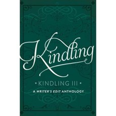Kindling Volume III: A Writer's Edit Anthology Paperback, Writer's Edit Press
