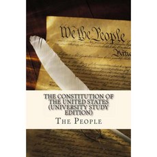 The Constitution of the United States (University Study Edition): University Study Edition Paperback, Createspace Independent Publishing Platform