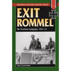 Exit Rommel: The Tunisian Campaign 1942-43 Paperback, Stackpole Books