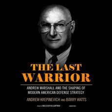 The Last Warrior: Andrew Marshall and the Shaping of Modern American Defense Strategy MP3 CD, Blackstone Audiobooks