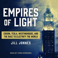 Empires of Light: Edison Tesla Westinghouse and the Race to Electrify the World Compact Disc, Tantor Audio