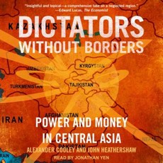 Dictators Without Borders: Power and Money in Central Asia MP3 CD, Tantor Audio