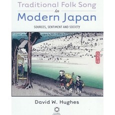 Traditional Folk Song in Modern Japan: Sources Sentiment and Society [With CD] Hardcover, Global Oriental