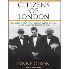 Citizens of London: The Americans Who Stood with Britain in Its Darkest Finest Hour Compact Disc, Tantor Audio