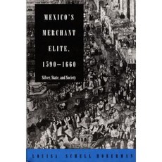 Mexico's Merchant Elite 15901660: Silver State and Society Hardcover, Duke University Press