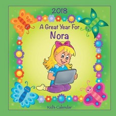 2018 - A Great Year for Nora Kid's Calendar Paperback, Createspace Independent Publishing Platform