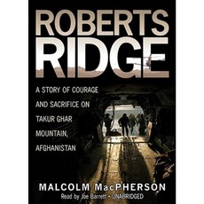 Roberts Ridge: A Story of Courage and Sacrifice on Takur Ghar Mountain Afghanistan MP3 CD, Blackstone Audiobooks