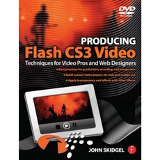Producing Flash CS3 Video: Techniques for Video Pros and Web Designers [With DVD] Paperback, Focal Press