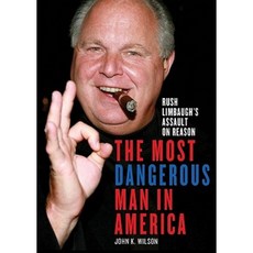 The Most Dangerous Man in America: Rush Limbaugh's Assault on Reason MP3 CD, Blackstone Audiobooks