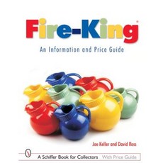 Fire-King: An Information and Price Guide Paperback, Schiffer Publishing