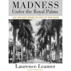 Madness Under the Royal Palms: Love and Death Behind the Gates of Palm Beach MP3 CD, Tantor Audio