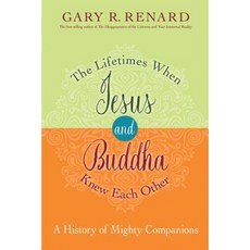The Lifetimes When Jesus and Buddha Knew Each Other: A History of Mighty Companions Hardcover, Hay House