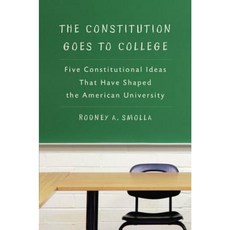 The Constitution Goes to College: Five Constitutional Ideas That Have Shaped the American University Hardcover, New York University Press