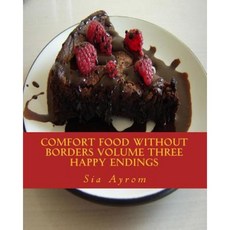 Comfort Food Without Borders Volume Three: Happy Endings Paperback, Sia Ayrom