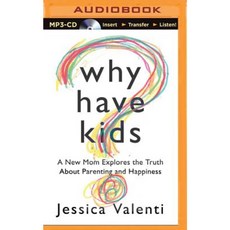 Why Have Kids?: A New Mom Explores the Truth about Parenting and Happiness MP3 CD, Brilliance Audio
