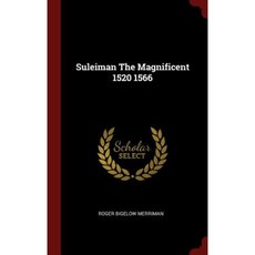 Suleiman the Magnificent 1520 1566 Hardcover, Andesite Press