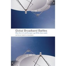 Global Broadband Battles: Why the U.S. and Europe Lag While Asia Leads Paperback, Stanford University Press