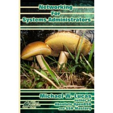 Networking for Systems Administrators Paperback, Tilted Windmill Press