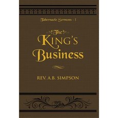 The King's Business: Tabernacle Sermons I Hardcover, Empowered Publications Inc