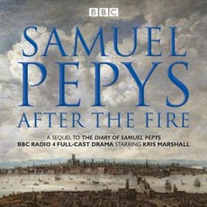Samuel Pepys - After the Fire: BBC Radio 4 Full-Cast Dramatisation Compact Disc, BBC Books