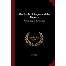 The Bards of Angus and the Mearns: An Anthology of the Counties Paperback, Andesite Press