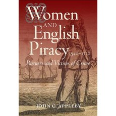 Women and English Piracy 1540-1720: Partners and Victims of Crime Hardcover, Boydell Press