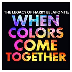 해리 벨라폰테 - THE LEGACY OF HARRY BELAFONTE WHEN COLORS COME TOGETHER, 1CD