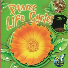 Plant Life Cycles : My Science Library, Rourke Publishing
