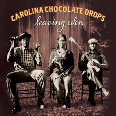 Carolina Chocolate Drops - Leaving Eden EU수입반, 1CD
