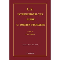 U.S International Tax Guide for Foreign Taxpayers(U.S 인터내셔날 TAX), 해드림출판사, Linda K. Kim 저