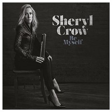 Sheryl Crow - Be Myself, 1CD