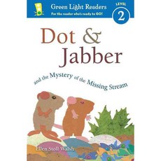 Dot & Jabber and the Mystery of the Missing Stream Harcourt Childrens Books, Houghton Mifflin