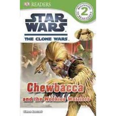 Chewbacca and the Wookiee Warriors Dk Pub, DK Publishing (Dorling Kindersley)