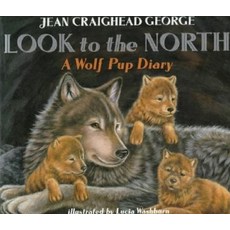 Look to the North : A Wolf Pup Diary, Harpercollins Juvenile